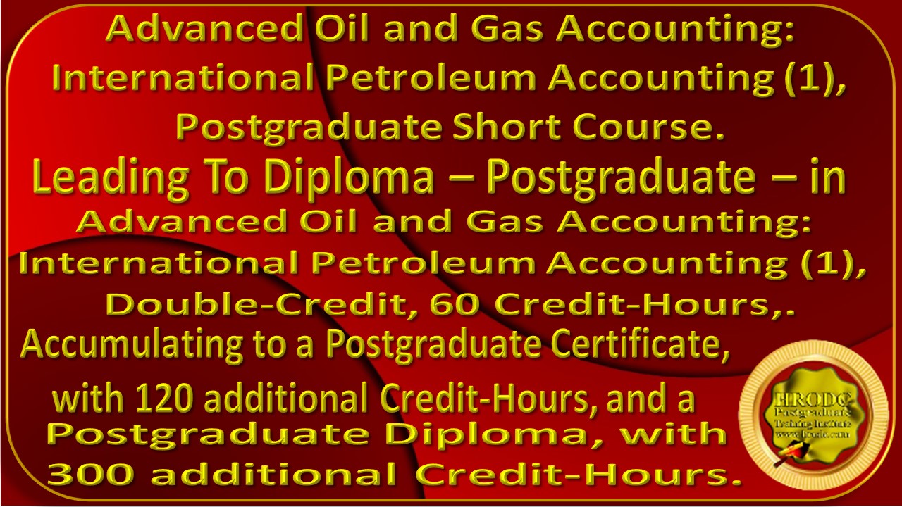 Advanced Oil and Gas Accounting: International Petroleum Accounting (1) Course Information Graphics.