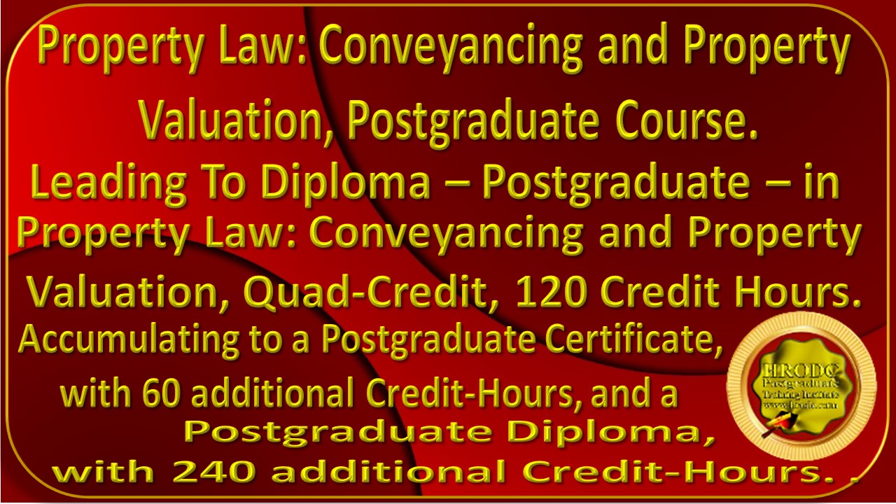 Information Graphics  for Diploma  Postgraduate - in Property Law: Conveyancing & Property Valuation, Quad-Credit, 120 Credit-Hours. 