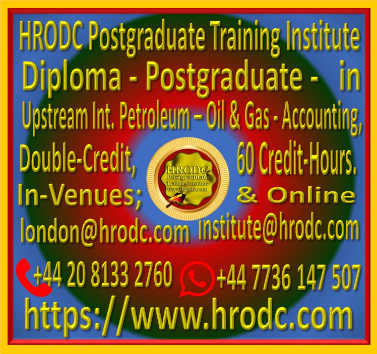 Graphics introducing “Graphics introducing “Diploma - Postgraduate - in Upstream Int. Petroleum – Oil & Gas - Accounting, Double-Credit, 60 Credit-Hrs”, from HRODC Postgraduate Training Institute. It is hyperlinked to the respective brochure for viewing and, or download.