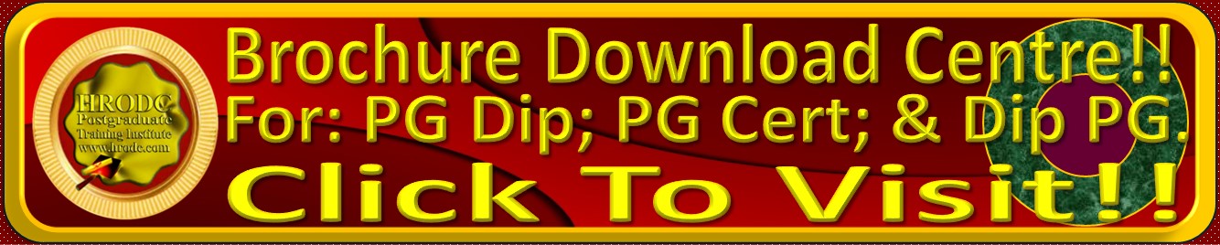 Website Link to  Brochure Download Centre, for downloading brochures for Postgraduate Diploma; Postgraduate Certificate; & Diploma – Postgraduate Short Courses, at HRODC Postgraduate Training Institute, A Postgraduate-Only Institution (https://www.hrodc.com)