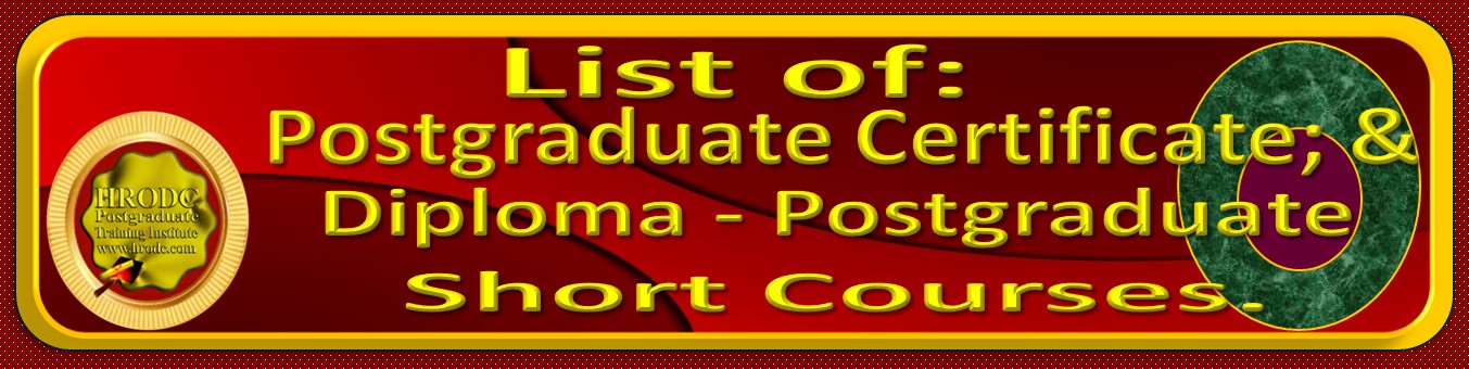Website Link to List of Postgraduate Certificate; and Postgraduate Short Courses, at HRODC Postgraduate Training Institute (https://www.hrodc.com)