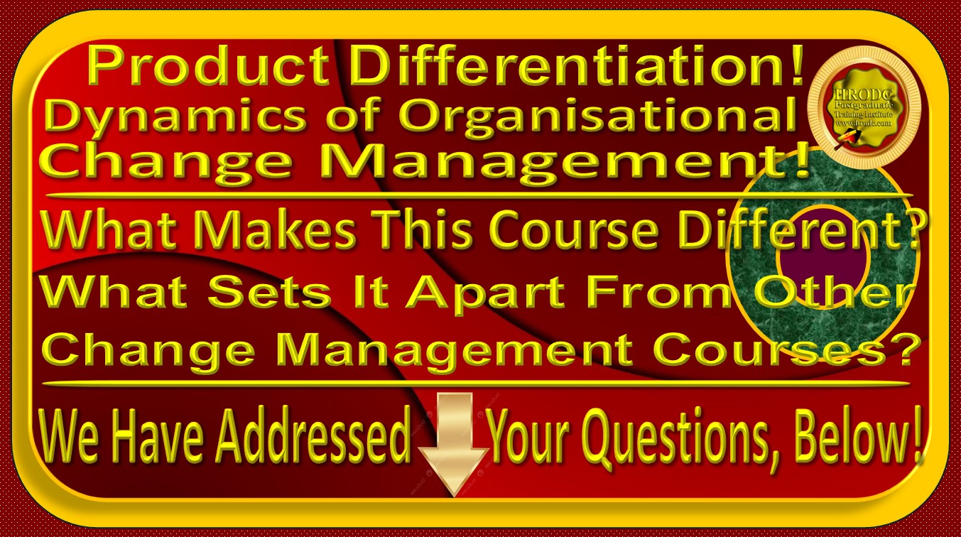 Web Page Information Pointer Graphics, below which are some crucial information regarding our Postgraduate Course: �Dynamics of Organisational Change Management� It It provides rationale for the existence  and prominence of the course from HRODC Postgraduate Training Institute, A Postgraduate-Only Institution (https://www.hrodc.com), as against those of its competitors.  